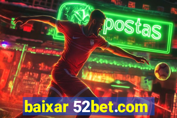 baixar 52bet.com